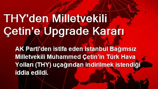 THY'den Milletvekili Çetin'e Upgrade Kararı