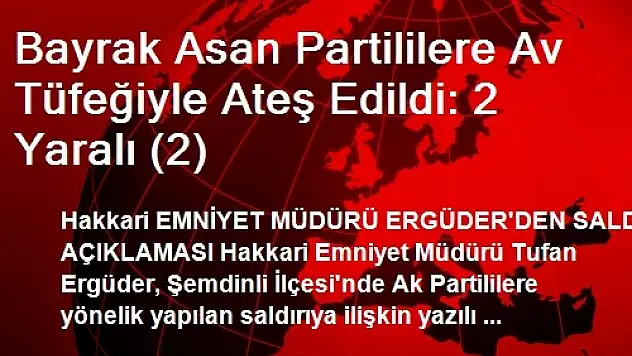 Bayrak Asan Partililere Av Tüfeğiyle Ateş Edildi: 2 Yaralı (2)