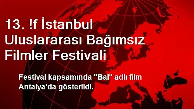 13. !f İstanbul Uluslararası Bağımsız Filmler Festivali