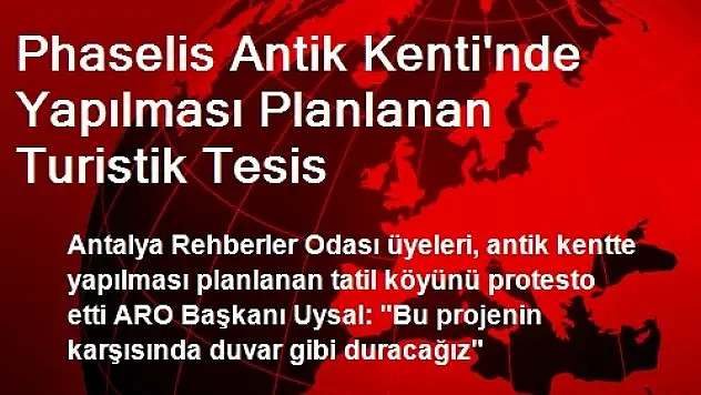 Phaselis Antik Kenti'nde Yapılması Planlanan Turistik Tesis