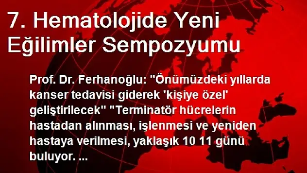 7. Hematolojide Yeni Eğilimler Sempozyumu