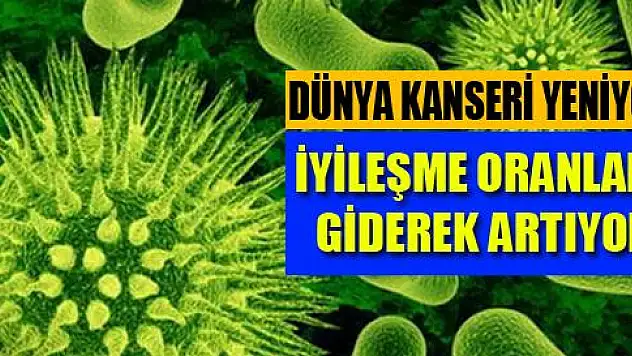 Kanserde iyileşme oranları artıyor.