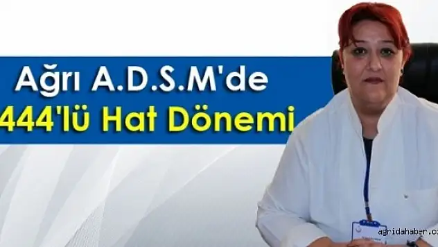 Ağrı A.D.S.M'de 444'lü Hat Dönemi