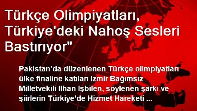 Türkçe Olimpiyatları, Türkiye'deki Nahoş Sesleri Bastırıyor'