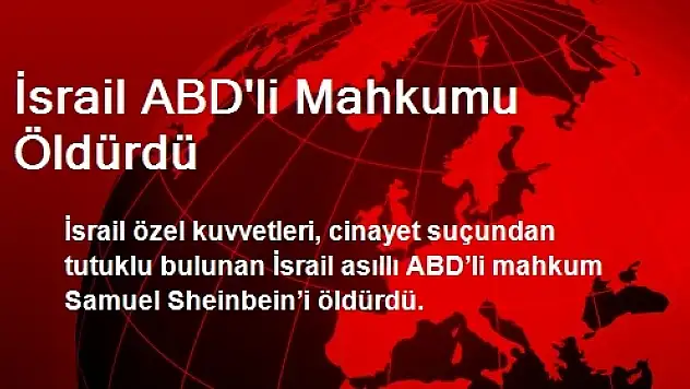 İsrail ABD'li Mahkumu Öldürdü