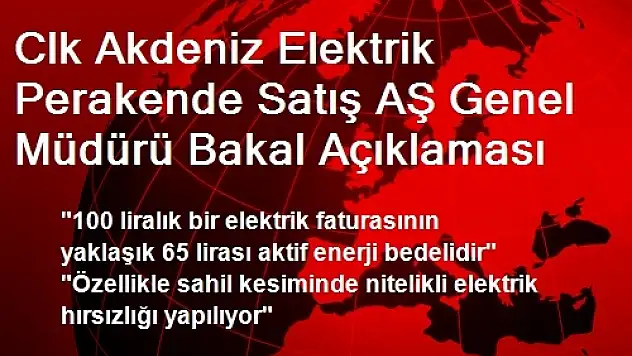 Clk Akdeniz Elektrik Perakende Satış AŞ Genel Müdürü Bakal Açıklaması