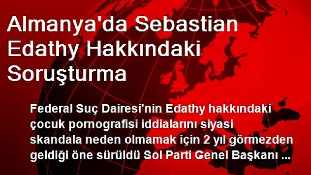 Almanya'da Sebastian Edathy Hakkındaki Soruşturma