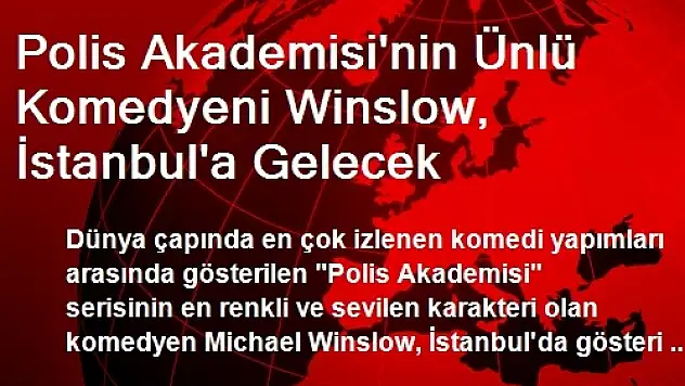 Polis Akademisi'nin Ünlü Komedyeni Winslow, İstanbul'a Gelecek