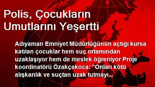 Adıyaman'da Polis, Çocukların Umutlarını Yeşertti