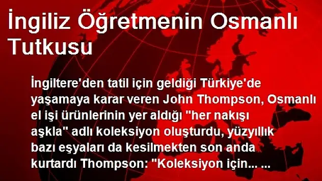 İngiliz Öğretmenin Osmanlı Tutkusu
