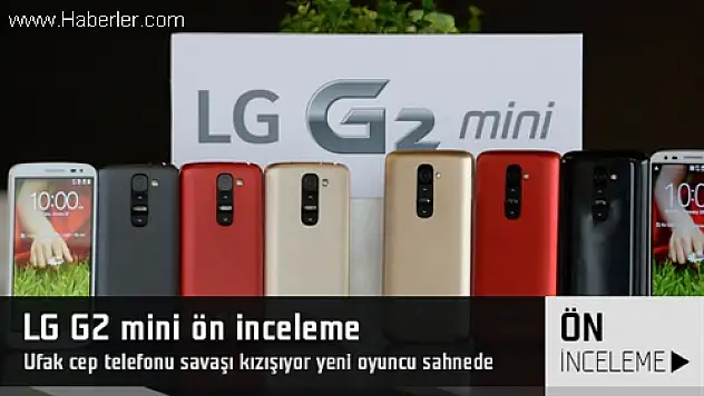 Lg G2 Mini Ön İnceleme Lg G2'nin 'Minik' Kardeşini Kullandık
