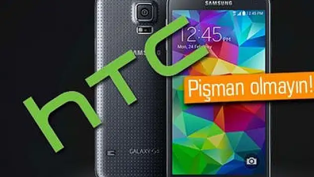 Htc: Samsung Galaxy S5 Alanlar Pişman Olacak!