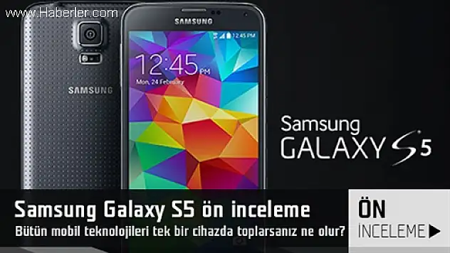 Samsung Galaxy S5 Ön İnceleme 'Büyük Başarı mı? Hüsran Mı?'