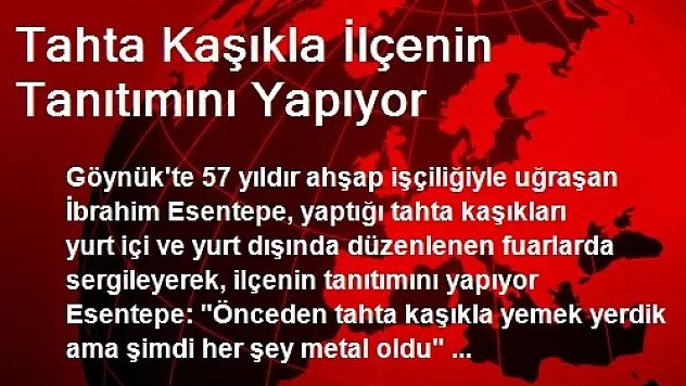 Tahta Kaşıkla İlçenin Tanıtımını Yapıyor