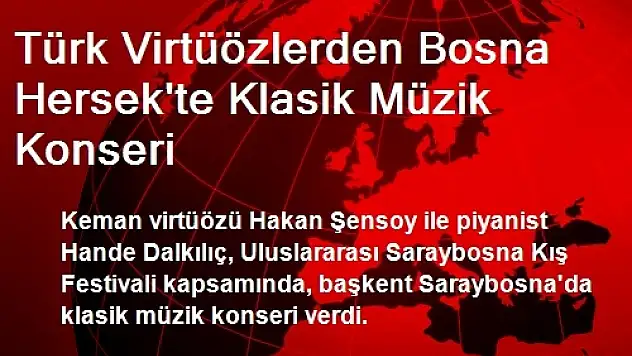 Türk Virtüözlerden Bosna Hersek'te Klasik Müzik Konseri