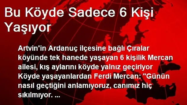 Bu Köyde Sadece 6 Kişi Yaşıyor
