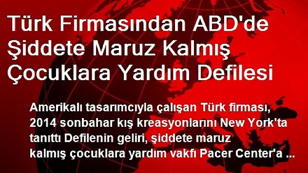 Türk Firmasından ABD'de Şiddete Maruz Kalmış Çocuklara Yardım Defilesi
