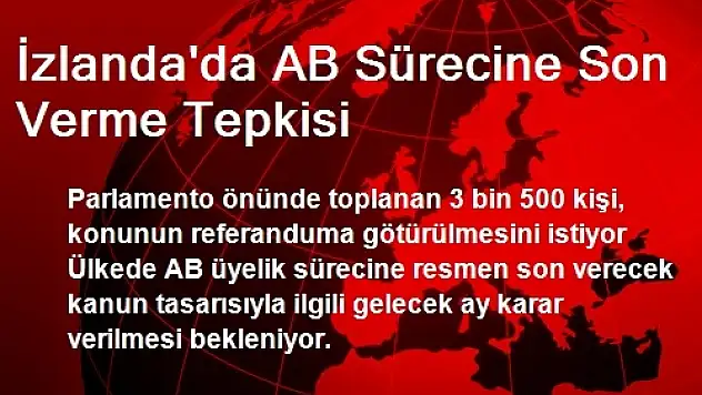 İzlanda'da AB Sürecine Son Verme Tepkisi