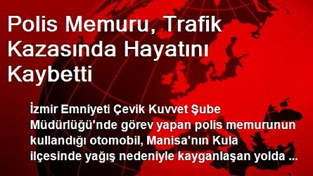 Polis Memuru, Trafik Kazasında Hayatını Kaybetti