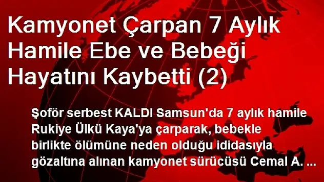 Kamyonet Çarpan 7 Aylık Hamile Ebe ve Bebeği Hayatını Kaybetti (2)