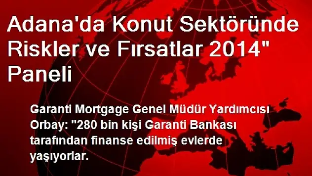 Adana'da Konut Sektöründe Riskler ve Fırsatlar 2014' Paneli