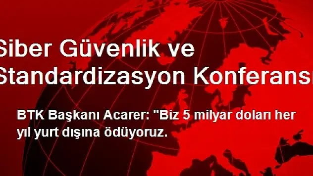 Siber Güvenlik ve Standardizasyon Konferansı