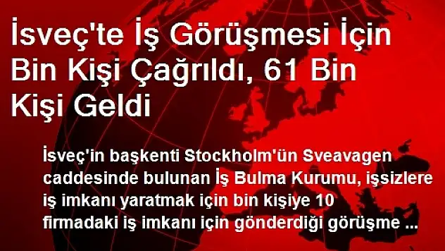 İsveç'te İş Görüşmesi İçin Bin Kişi Çağrıldı, 61 Bin Kişi Geldi