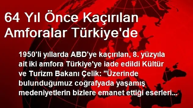 64 Yıl Önce Kaçırılan Amforalar Türkiye'de