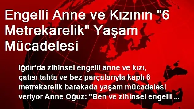 Iğdır'da 6 Metrekarelik Yaşam Mücadelesi