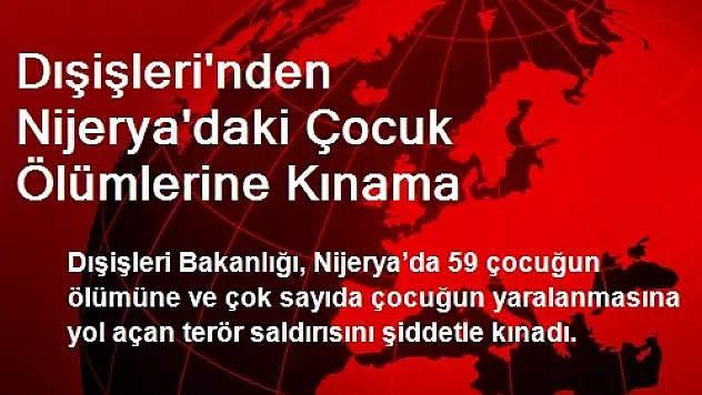 Dışişleri'nden Nijerya'daki Çocuk Ölümlerine Kınama