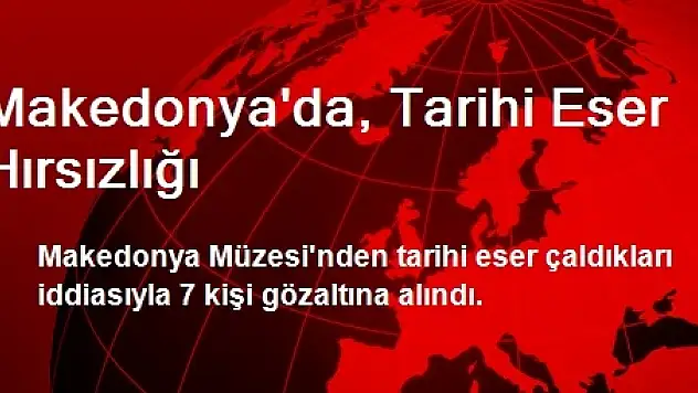Makedonyada, Tarihi Eser Hırsızlığı