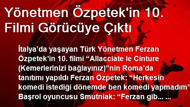 Yönetmen Özpetek'in 10. Filmi Görücüye Çıktı