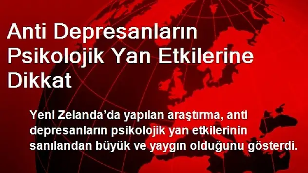 Anti Depresanların Psikolojik Yan Etkilerine Dikkat