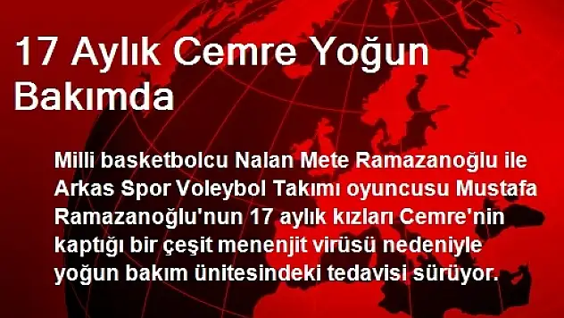 17 Aylık Cemre Yoğun Bakımda