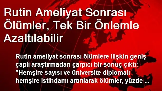 Rutin Ameliyat Sonrası Ölümler, Tek Bir Önlemle Azaltılabilir