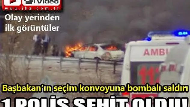 BAŞBAKAN KONVOYUNA SALDIRI - 1 ŞEHİT