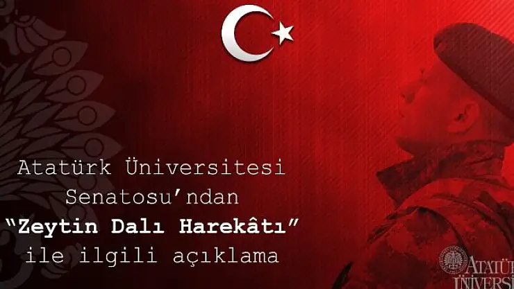 Atatürk Üniversitesi Senatosundan Zeytin Dalı Harekâtı açıklaması: