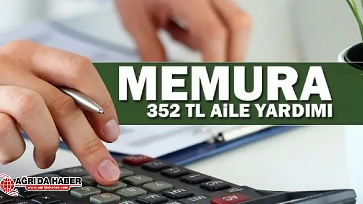 Memurlara 352 TL Aile Yardımı Geliyor!