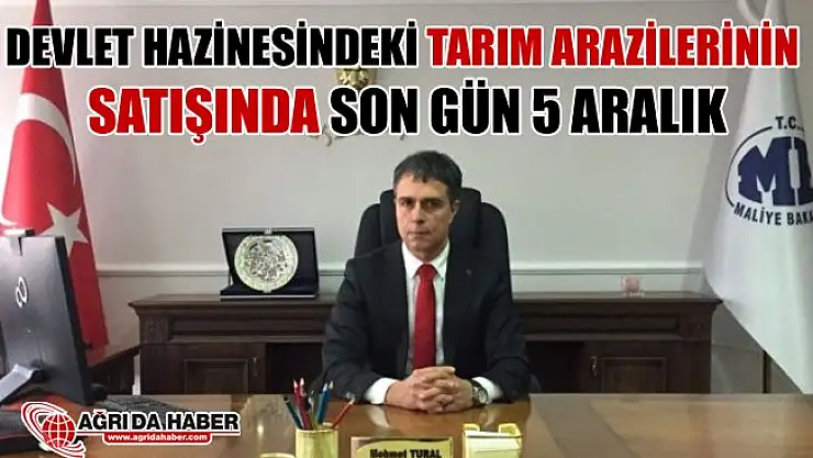 Ağrı'da Satılacak Tarım Arazileri İçin Son Gün 5 Aralık