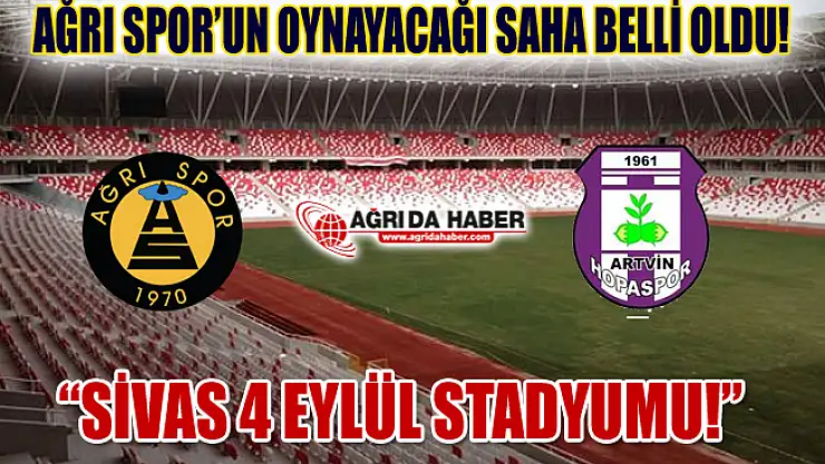 Ağrı 1970 Spor Artvin Hopa Spor Maçı Sivas 4 Eylül Stadyumu'nda Oynanacak
