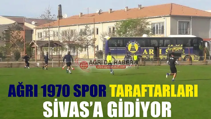 Ağrı 1970 Spor Taraftarları Sivas'a Gidiyor