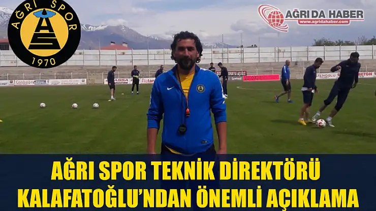 Ağrı 1970 Spor Teknik Direktörü Mustafa Kalafatoğlu'ndan Maç Öncesi Açıklama