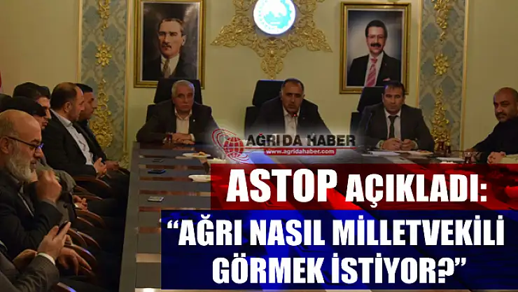 ASTOP Açıkladı: 'Ağrı Nasıl Milletvekili Görmek İstiyor?'
