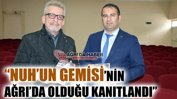 'Nuh'un Gemisi'nin Ağrı'da Olduğu Kanıtlandı'