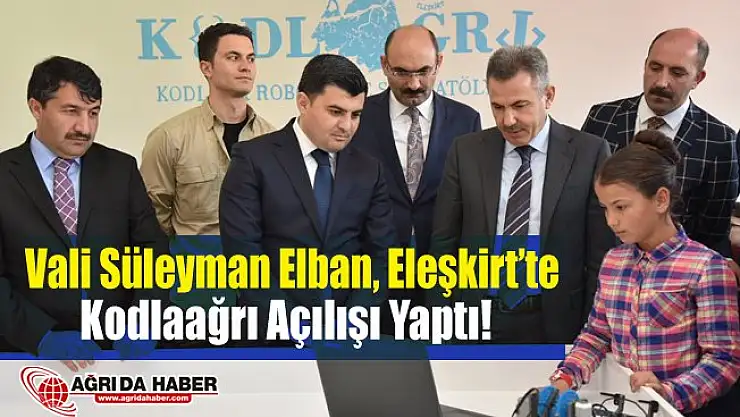 Vali Süleyman Elban Kodlağrı Projesi için Eleşkirt'te Açılış Yaptı