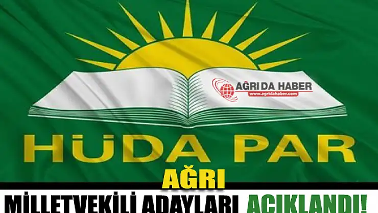 2018 HÜDA PAR Ağrı Milletvekili adayları Açıklandı
