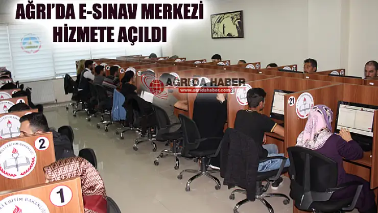 Ağrı'da E-Sınav Merkezi Hizmete Girdi
