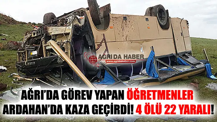 Ağrı'da Görev yapan öğretmen ve aileleri Ardahan'da Kaza Geçirdi! 4 Ölü 22 Yaralı!