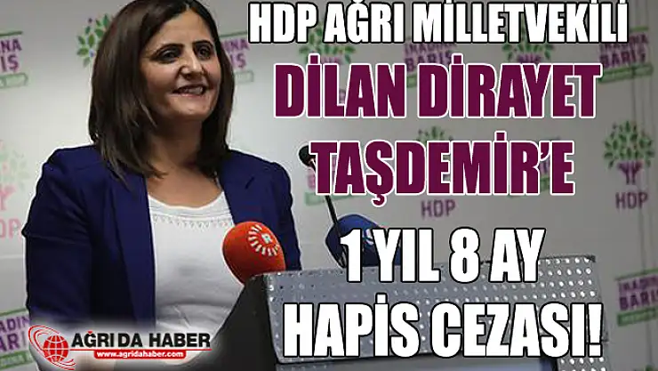 HDP Ağrı Milletvekili Dilan Dirayet Taşdemir'e Hapis Cezası!