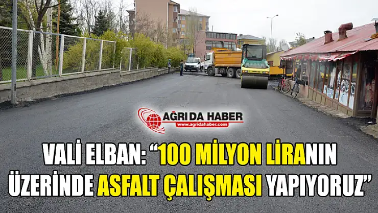 Vali Süleyman Elban Açıkladı! '100 Milyon Liranın Üzerinde Asfalt Çalışması'